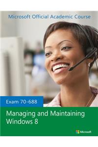 Exam 70-688 Managing and Maintaining Windows 8