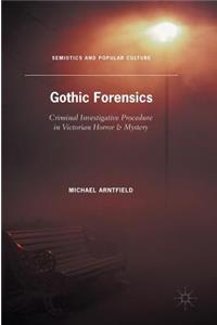 Gothic Forensics: Criminal Investigative Procedure in Victorian Horror & Mystery