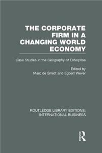 Corporate Firm in a Changing World Economy (Rle International Business)