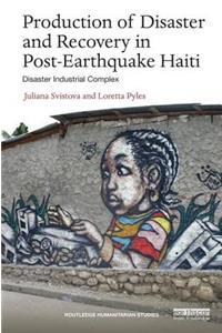 Production of Disaster and Recovery in Post-Earthquake Haiti