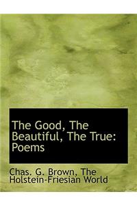 Good, the Beautiful, the True