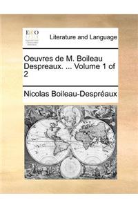Oeuvres de M. Boileau Despreaux. ... Volume 1 of 2