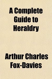 A Complete Guide to Heraldry