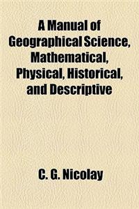 A Manual of Geographical Science, Mathematical, Physical, Historical, and Descriptive