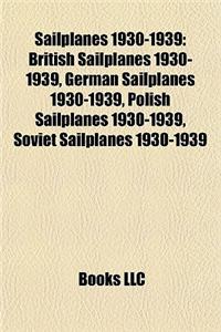 Sailplanes 1930-1939: British Sailplanes 1930-1939, German Sailplanes 1930-1939, Polish Sailplanes 1930-1939, Soviet Sailplanes 1930-1939