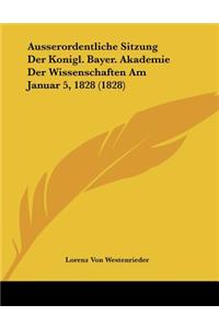 Ausserordentliche Sitzung Der Konigl. Bayer. Akademie Der Wissenschaften Am Januar 5, 1828 (1828)