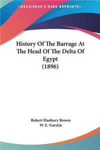 History Of The Barrage At The Head Of The Delta Of Egypt (1896)