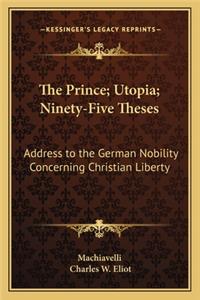 Prince; Utopia; Ninety-Five Theses
