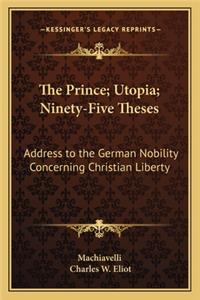 Prince; Utopia; Ninety-Five Theses