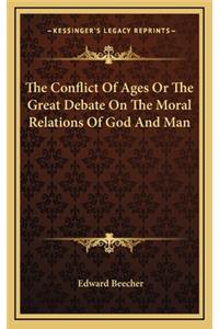 The Conflict of Ages or the Great Debate on the Moral Relations of God and Man