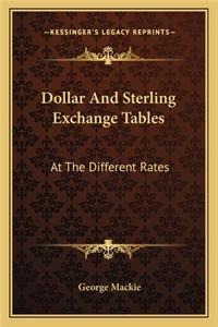 Dollar and Sterling Exchange Tables