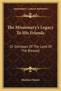 The Missionary's Legacy To His Friends