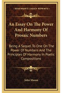 An Essay on the Power and Harmony of Prosaic Numbers