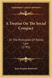 Treatise on the Social Compact a Treatise on the Social Compact