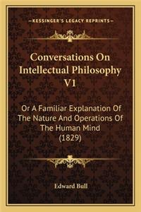 Conversations on Intellectual Philosophy V1