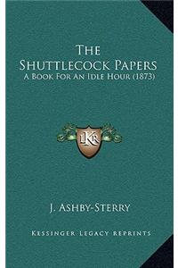 The Shuttlecock Papers