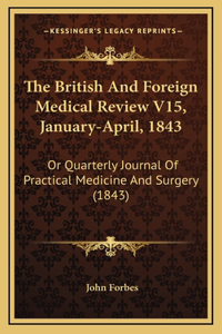 The British And Foreign Medical Review V15, January-April, 1843