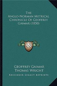 The Anglo-Norman Metrical Chronicle Of Geoffrey Gaimar (1850)