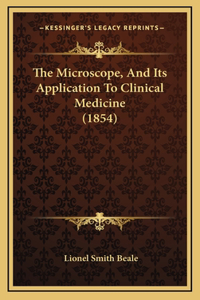 The Microscope, and Its Application to Clinical Medicine (1854)
