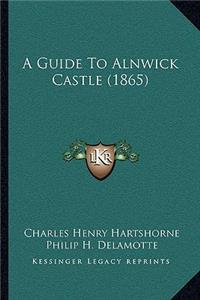 Guide To Alnwick Castle (1865)