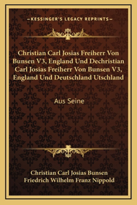 Christian Carl Josias Freiherr Von Bunsen V3, England Und Dechristian Carl Josias Freiherr Von Bunsen V3, England Und Deutschland Utschland