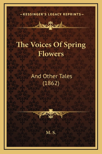The Voices Of Spring Flowers