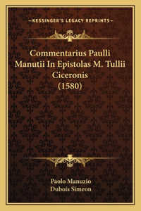 Commentarius Paulli Manutii In Epistolas M. Tullii Ciceronis (1580)