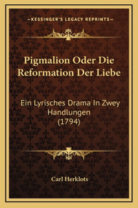 Pigmalion Oder Die Reformation Der Liebe