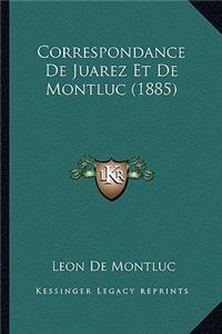 Correspondance De Juarez Et De Montluc (1885)