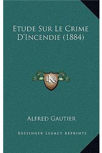 Etude Sur Le Crime D'Incendie (1884)