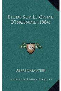 Etude Sur Le Crime D'Incendie (1884)