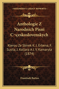 Anthologie Z Narodnich Pisni Ceskoslovenskych