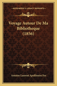Voyage Autour De Ma Bibliotheque (1856)