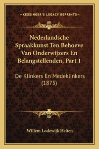 Nederlandsche Spraakkunst Ten Behoeve Van Onderwijzers En Belangstellenden, Part 1