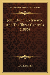 John Dunn, Cetywayo, and the Three Generals (1886)