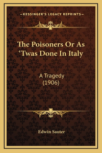 The Poisoners Or As 'Twas Done In Italy
