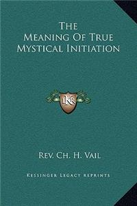 The Meaning Of True Mystical Initiation