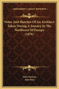 Notes And Sketches Of An Architect Taken During A Journey In The Northwest Of Europe (1876)