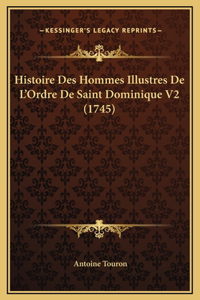 Histoire Des Hommes Illustres De L'Ordre De Saint Dominique V2 (1745)