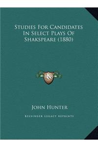 Studies For Candidates In Select Plays Of Shakspeare (1880)