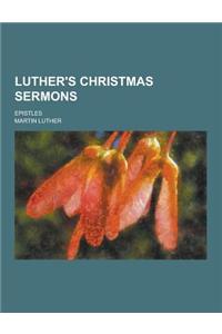 Luther's Christmas Sermons; Epistles
