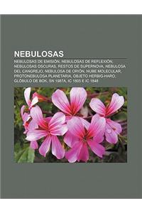 Nebulosas: Nebulosas de Emision, Nebulosas de Reflexion, Nebulosas Oscuras, Restos de Supernova, Nebulosa del Cangrejo, Nebulosa