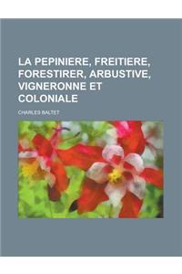 La Pepiniere, Freitiere, Forestirer, Arbustive, Vigneronne Et Coloniale