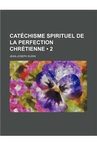 Catechisme Spirituel de La Perfection Chretienne (2)