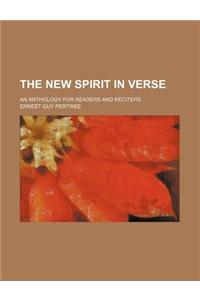 The New Spirit in Verse; An Anthology for Readers and Reciters