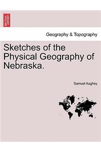 Sketches of the Physical Geography of Nebraska.