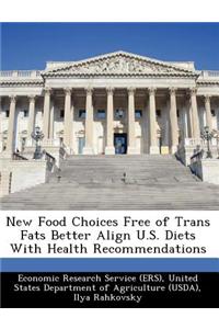 New Food Choices Free of Trans Fats Better Align U.S. Diets with Health Recommendations