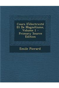 Cours D'Electricite Et de Magnetisme, Volume 1