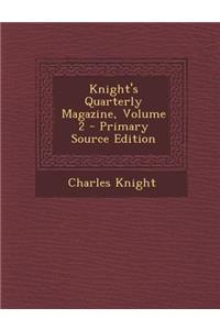 Knight's Quarterly Magazine, Volume 2