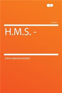 H.M.S. -